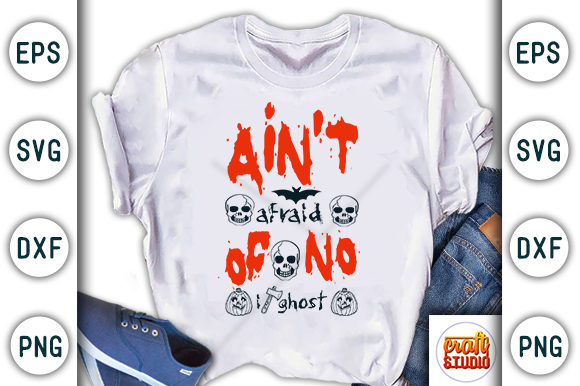 Ain’t Afraid of No Ghost: Halloween Graphics & T-Shirt Designs