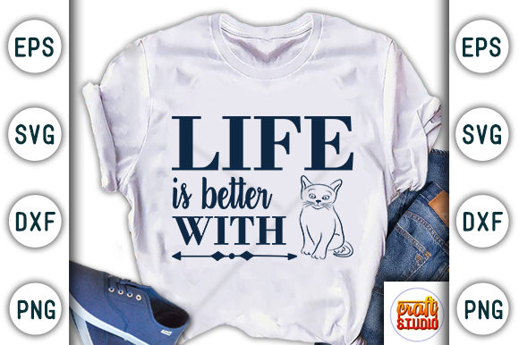 Cat Quote Design: Life Is Better with a Cat — Graphics & T-Shirt Designs