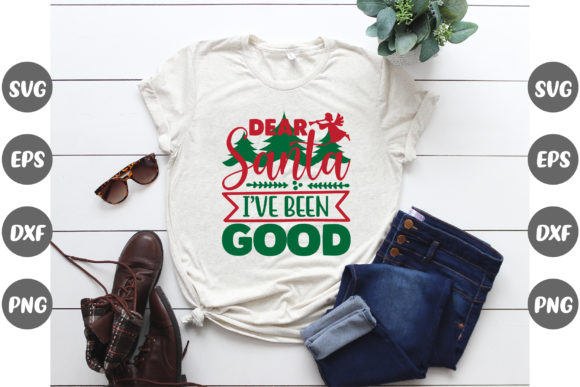 Christmas Design, Dear Santa I’ve Been… Graphics & T-Shirt Designs