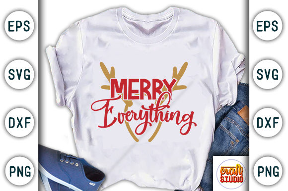 Christmas Quote Design: Merry Everything Graphics & T-Shirt Designs