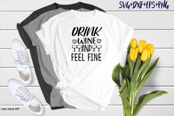Drink Wine and Feel Fine Graphics & T-Shirt Designs