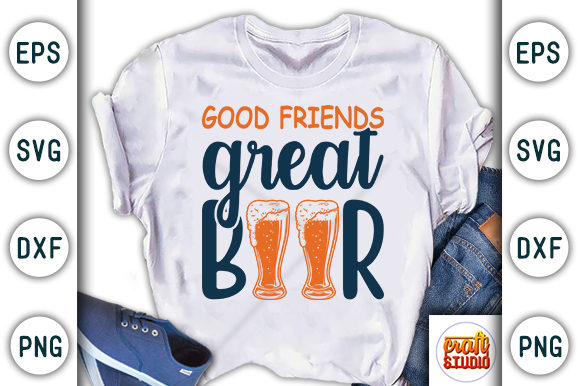 Good Friends Great Beer Graphics & T-Shirt Designs