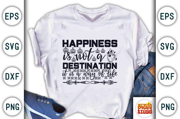 Happiness Is a Way of Life: Graphics & T-Shirt Designs