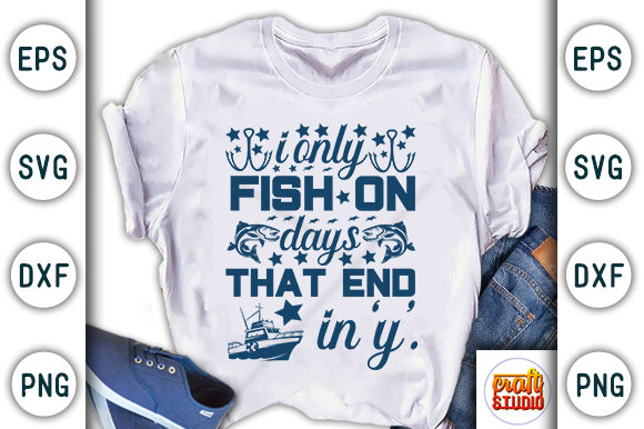 I Only Fish on Days That End in Y Graphics
