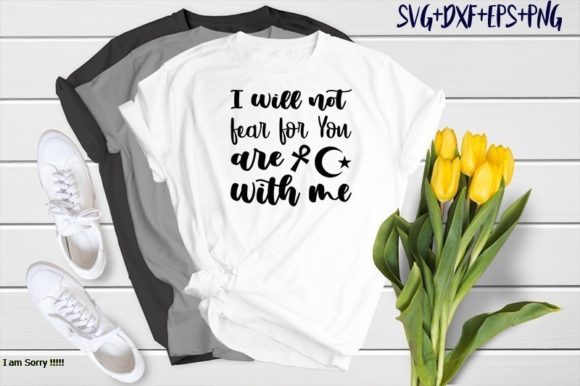 I Will Not Fear for You Are with Me