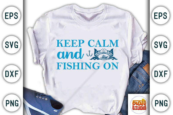 Keep Calm and Fishing On: Graphics for T-Shirt Designs