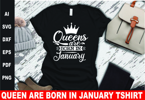 Queens Are Born in January Graphics & T-Shirt Designs