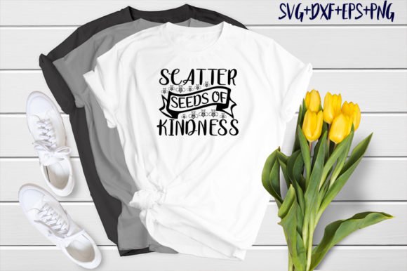 Scatter Seeds of Kindness Graphics & T-Shirt Designs