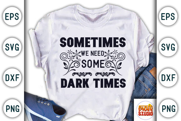 Sometimes We Need Some Dark Times Graphics