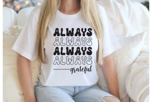 Thanksgiving Quote Design: Always Grateful Graphics & T-Shirt Designs