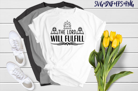 The Lord Will Fulfill Graphics & T-Shirt Designs