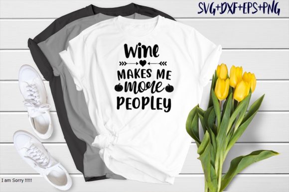 Wine Makes Me More Peopley Graphics